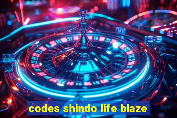 codes shindo life blaze